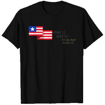 Discover Home is Where the Military Sends Us T Shirts