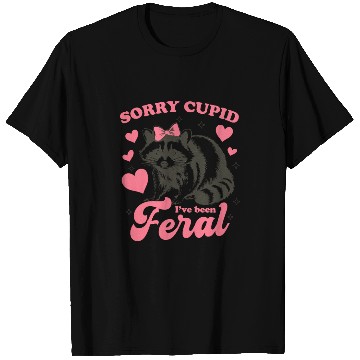 Discover Sorry Cupid I ve Been Feral T Shirts