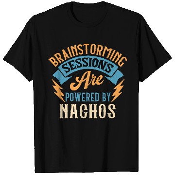 Discover Brainstorming Sessions Are Powered By Nachos T Shirts