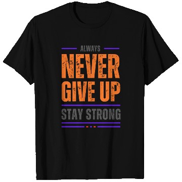 Discover Always never give up stay strong T Shirts