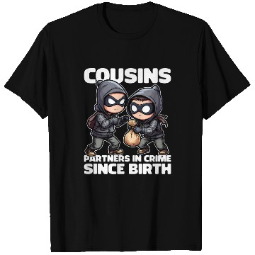 Discover COUSINS PARTNERS IN CRIME SINCE BIRTH T Shirts
