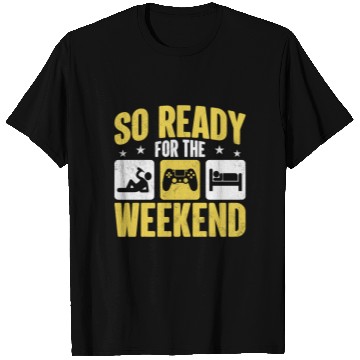 Discover So Ready For The Weekend T Shirts