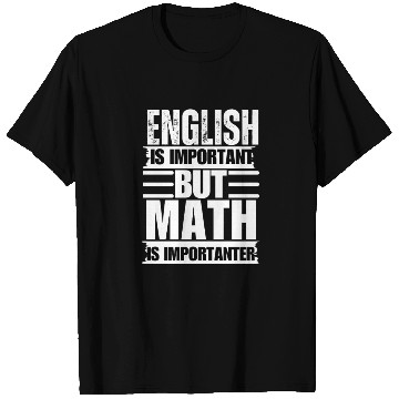 Discover English Is Important But Math Is Importanter T Shirts