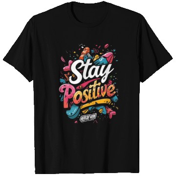 Discover stay positive T Shirts