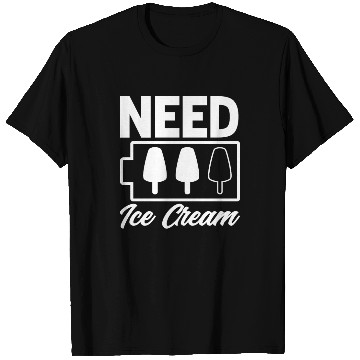 Discover Need Ice Cream Battery Ice Cream Lover T Shirts