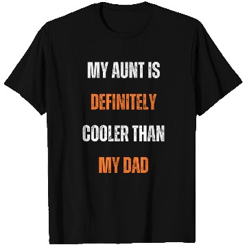 Discover My Aunt Is Definitely Cooler than My Dad T Shirts