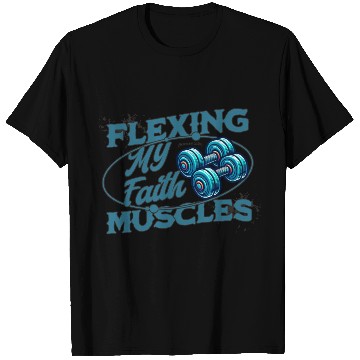 Discover Flexing My Faith Muscles- James 2:26 T Shirts