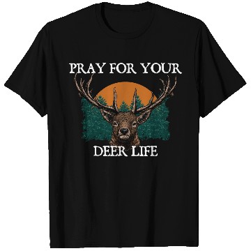 Discover Pray for Your Deer Life Elk Hunting Antler Hunter T Shirts