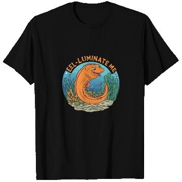 Discover Eel-luminate Me Funny Eel Pun for Sea Life Lovers T Shirts
