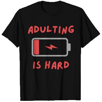 Discover Adulting is hard T Shirts