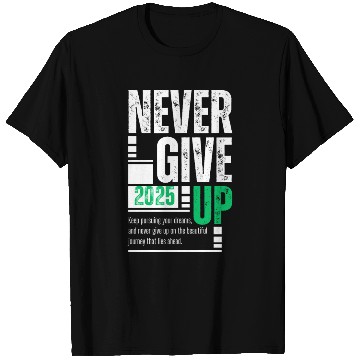 Discover Never Give Up -2025 Motivational Gift Idea T Shirts