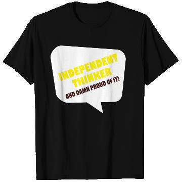 Discover Independent Thinker T Shirts