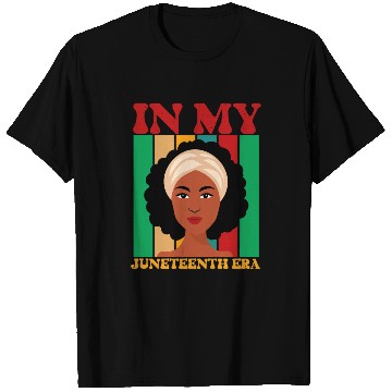 Discover IN MY JUNETEENTH ERA T Shirts