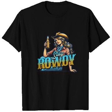 Discover "Stay Rowdy - Bold and Fearless T Shirts