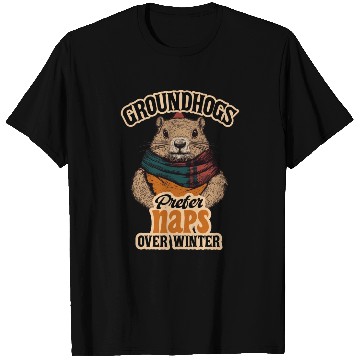 Discover Groundhogs Prefer Naps Over Winter Fun Design T Shirts