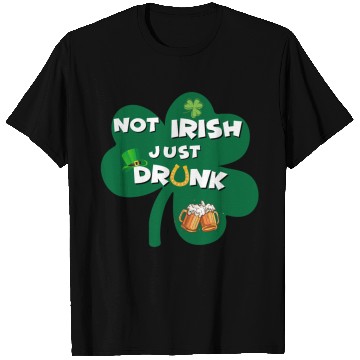 Discover st patricks day NO IRISH JUST DRUNK T Shirts