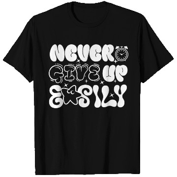 Discover Never Give Up Easily , Motivational T Shirts.