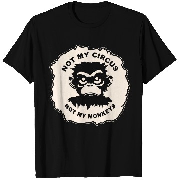 Discover Not My Circus Not My Monkeys LIKE US ON FB # T Shirts