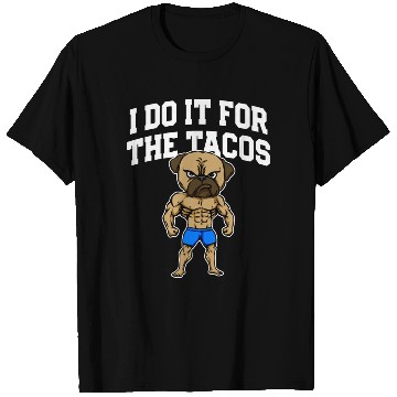 Discover I Do It for the Tacos Funny Workout Humor Gym T Shirts