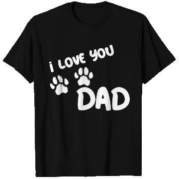 Discover I Love You Dad Puppy Love for dark T Shirts