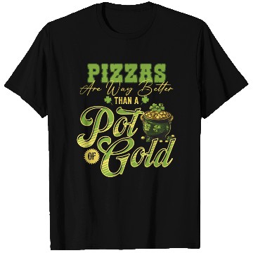 Discover Pizzas Are Better Than A Pot Of Gold St Patricks T Shirts