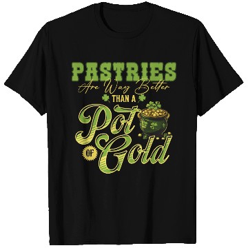Discover Pastries Are Way Better Than A Pot Of Gold St T Shirts