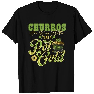 Discover Churros Are Way Better Than A Pot Of Gold St T Shirts