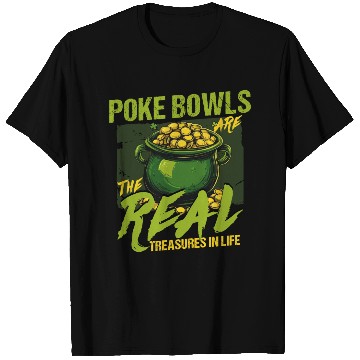 Discover Poke Bowls Are The Real Treasures St Patricks Day T Shirts