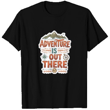 Discover Adventure is out there T Shirts