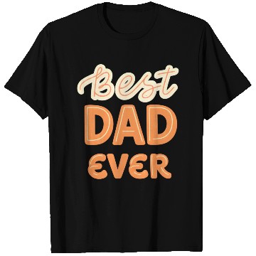 Discover Best Dad Ever T Shirts