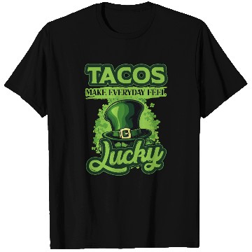 Discover St Patricks Day Tacos Make Everyday Feel Lucky T Shirts
