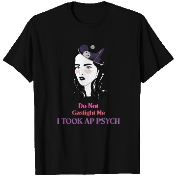 Discover Do Not Gaslight Me AP Psychology T Shirts