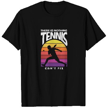 Discover Nothing Tennis Can't Fix Design for Players T Shirts