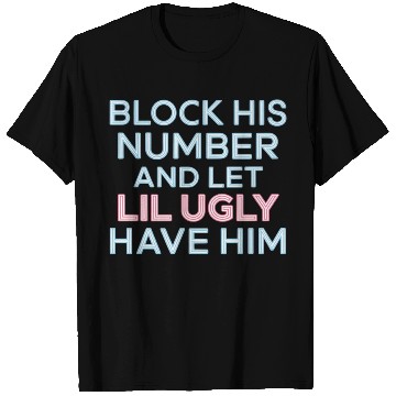 Discover Block His Number And Let Lil Ugly Have Him 7 T Shirts