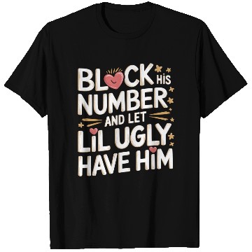 Discover Block His Number And Let Lil Ugly Have Him 8 T Shirts