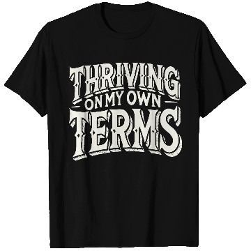 Discover Thriving on My Own Terms T Shirts