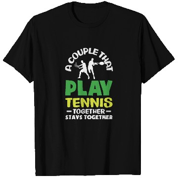 Discover A Couple That Play Tennis Together T Shirts