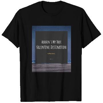 Discover Heaven's My True Valentine Destination T Shirts