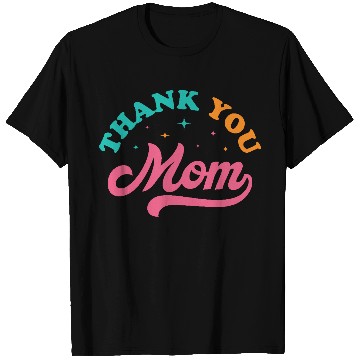 Discover Thank You Mom T Shirts