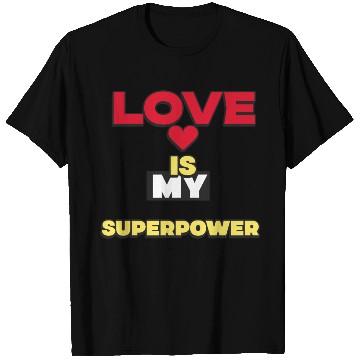 Discover Love is my superpower Valentine T Shirts