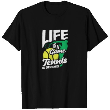 Discover Life Is a Game Tennis Is Serious T Shirts