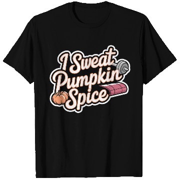 Discover I Sweat Pumpkin Spice 6 T Shirts