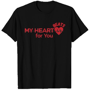 Discover My heart beats for you T Shirts