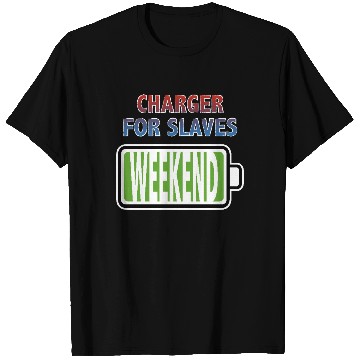 Discover Weekend - Charger for Slaves T Shirts