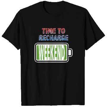 Discover Weekend - Time to Recharge T Shirts