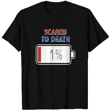 Discover Scared to Death with Battery at 1% T Shirts