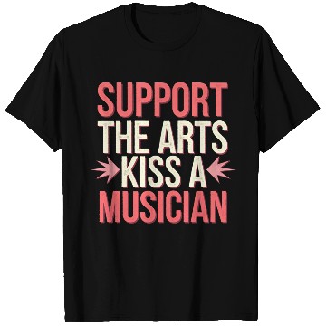 Discover Support The Arts Kiss A Musician 6 T Shirts
