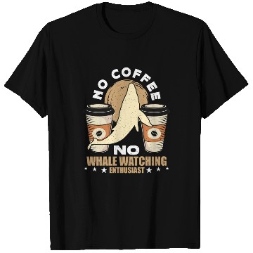 Discover Whale Watching No Coffee No Sailing Coffee Lover T Shirts