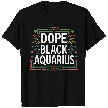 Discover DOPE BLACK AQUARIUS T Shirts