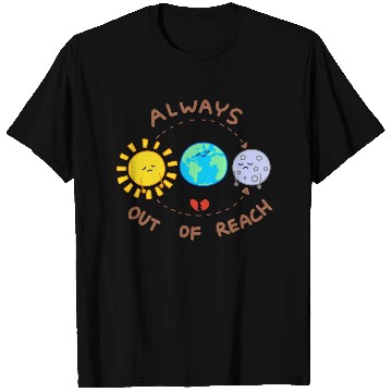 Discover Always out of reach - sun and moon T Shirts